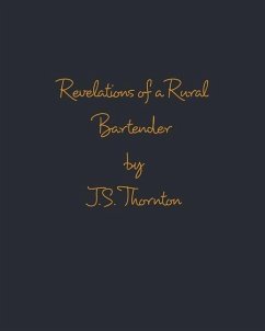 Revelations of a Rural Bartender - Thornton, J S