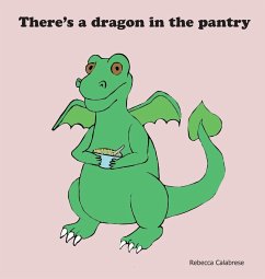 There's a dragon in the pantry - Calabrese, Rebecca