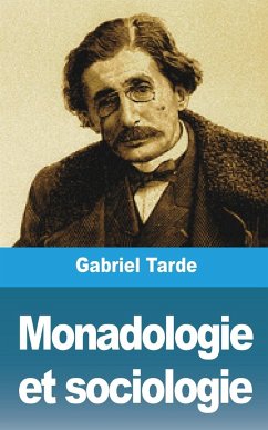 Monadologie et sociologie - Tarde, Gabriel