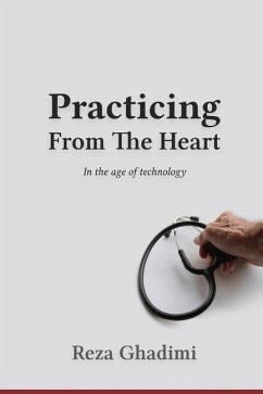 Practicing from the Heart in the Age of Technology - Ghadimi, Reza