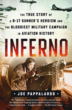 Inferno: The True Story of a B-17 Gunner's Heroism and the Bloodiest Military Campaign in Aviation History - Pappalardo, Joe