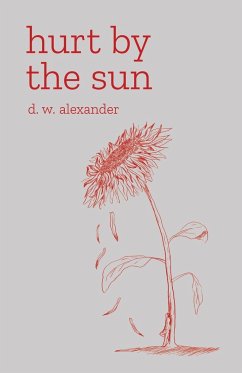 Hurt by the Sun - Alexander, D. W.