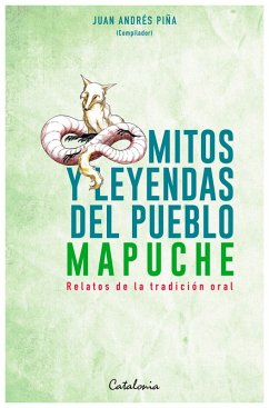 Mitos y Leyendas del pueblo mapuche (eBook, ePUB) - ¿Piña, Juan Andrés