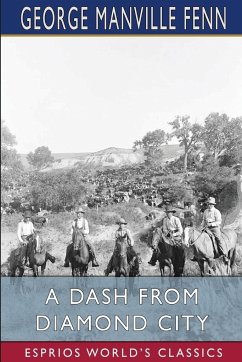 A Dash from Diamond City (Esprios Classics) - Fenn, George Manville