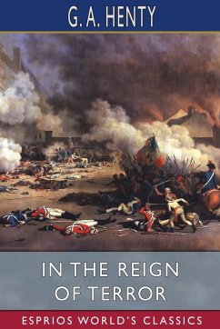 In the Reign of Terror (Esprios Classics) - Henty, G. A.