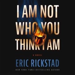 I Am Not Who You Think I Am - Rickstad, Eric
