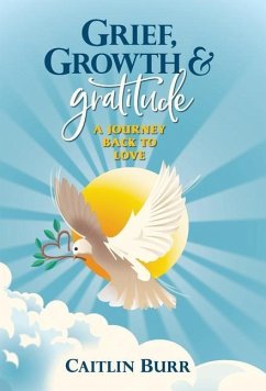Grief, Growth, and Gratitude - Burr, Caitlin