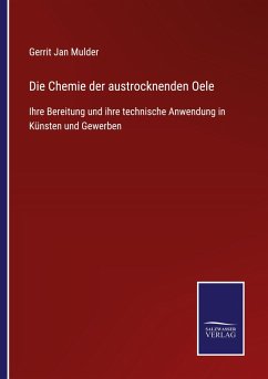 Die Chemie der austrocknenden Oele - Mulder, Gerrit Jan
