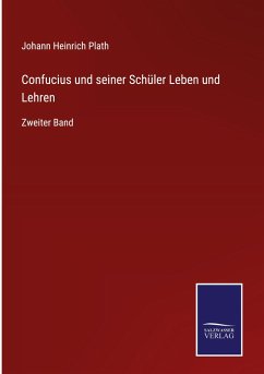 Confucius und seiner Schüler Leben und Lehren