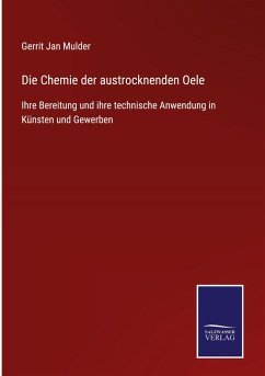 Die Chemie der austrocknenden Oele - Mulder, Gerrit Jan