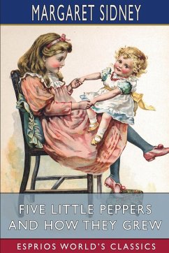 Five Little Peppers and How They Grew (Esprios Classics) - Sidney, Margaret