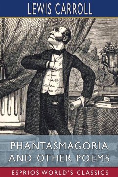Phantasmagoria and Other Poems (Esprios Classics) - Carroll, Lewis