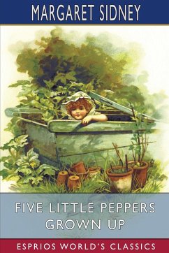 Five Little Peppers Grown Up (Esprios Classics) - Sidney, Margaret