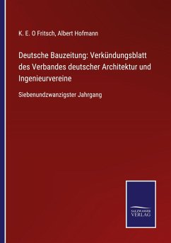 Deutsche Bauzeitung: Verkündungsblatt des Verbandes deutscher Architektur und Ingenieurvereine