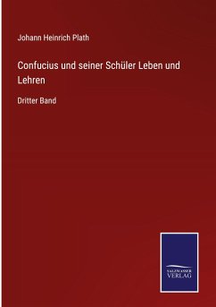 Confucius und seiner Schüler Leben und Lehren - Plath, Johann Heinrich