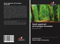 Studi applicati all'ecologia forestale - Dick, Grasiele;Schumacher, Mauro Valdir