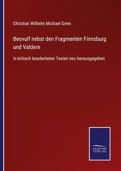 Beovulf nebst den Fragmenten Finnsburg und Valdere - Grein, Christian Wilhelm Michael