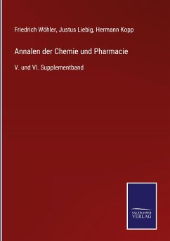 Annalen der Chemie und Pharmacie - Wöhler, Friedrich; Liebig, Justus; Kopp, Hermann