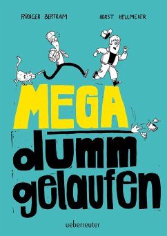 Mega dumm gelaufen (Mängelexemplar) - Bertram, Rüdiger