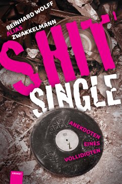 Shitsingle (eBook, ePUB) - Wolff, Reinhard "Zwakkelmann"