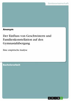 Der Einfluss von Geschwistern und Familienkonstellation auf den Gymnasialübergang (eBook, PDF)