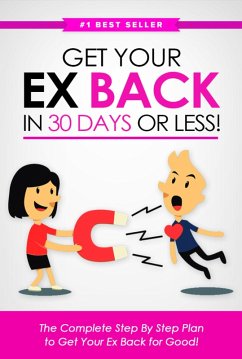 Get Your Ex Back in 30 Days or Less!: The Complete Step-by-Step Plan to Get Your Ex Back for Good (eBook, ePUB) - Monroe, Eric