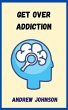 Get Over Addiction (eBook, ePUB) - Bild 1