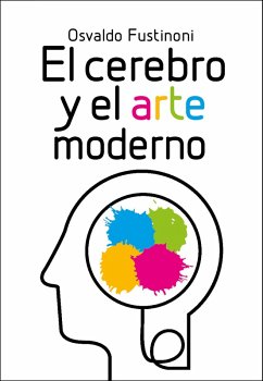 El cerebro y el arte moderno (eBook, ePUB) - Fustinoni, Osvaldo