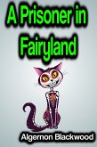 A Prisoner in Fairyland (eBook, ePUB)