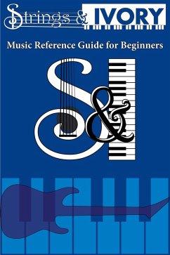 Strings and Ivory: Music Reference Guide for Beginners (eBook, ePUB) - Carl, Jeffrey
