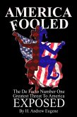 America Fooled - The De Facto Number One Greatest Threat to America: Exposed!! (eBook, ePUB)