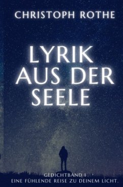 Lyrik aus der Seele - Rothe, Christoph