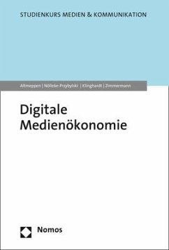 Digitale Medienökonomie - Altmeppen, Klaus-Dieter;Nölleke-Przybylski, Pamela;Klinghardt, Korbinian