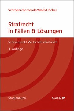 Strafrecht in Fällen & Lösungen Schwerpunkt Wirtschaftsstrafrecht - Schröder, Julia;Komenda, Peter;Madl, Patrick