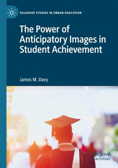 The Power of Anticipatory Images in Student Achievement - Davy, James M.