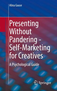 Presenting Without Pandering - Self-Marketing for Creatives - Gause, Alina