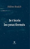 Je t'écris les yeux fermés (eBook, ePUB)