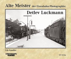 Alte Meister der Eisenbahn-Photographie: Detlev Luckmann - Kandler, Udo
