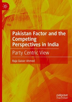 Pakistan Factor and the Competing Perspectives in India - Ahmed, Raja Qaiser