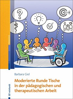 Moderierte Runde Tische in der pädagogischen und therapeutischen Arbeit (eBook, ePUB) - Giel, Barbara