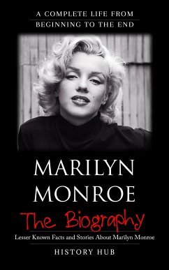 Marilyn Monroe: A Complete Life from Beginning to the End (eBook, ePUB) - Hub, History