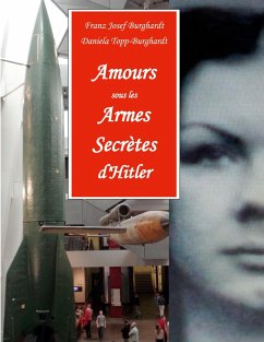 Amours sous les Armes Secrètes d'Hitler (eBook, ePUB) - Burghardt, Franz Josef; Topp-Burghardt, Daniela