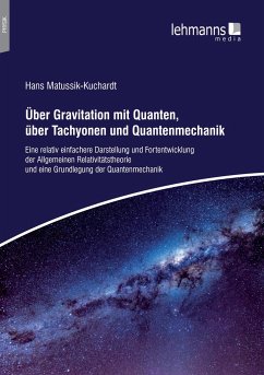 Uber Gravitation mit Quanten, über Tachyonen und Quantenmechanik - Matussik-Kuchardt, Hans
