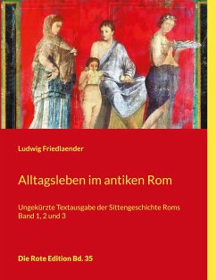 Alltagsleben im antiken Rom - Friedlaender, Ludwig
