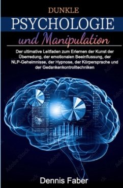 Dunkle Psychologie und Manipulation - Faber, Dennis