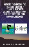 Methods to Overcome the Financial and Money Transfer Blockade against Palestine and any Country Suffering from Financial Blockade (eBook, ePUB)