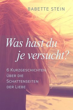 Was hast du je versucht? (eBook, ePUB) - Stein, Babette