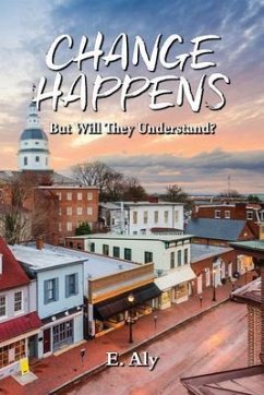 CHANGE HAPPENS But Will They Understand? (eBook, ePUB) - Kelly, Eugene