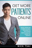 Get More Patients Online 0 Dental Marketing Secrets to Grow Your Practice with Digital Dental Sales and Marketing Strategy (eBook, ePUB)