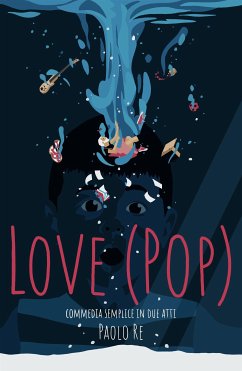 Love (PoP). Commedia semplice in due atti (eBook, ePUB) - Re, Paolo